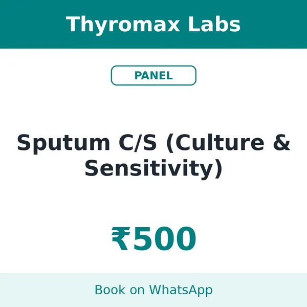 Sputum C/S (Culture & Sensitivity) – ₹500 at Thyromax Labs