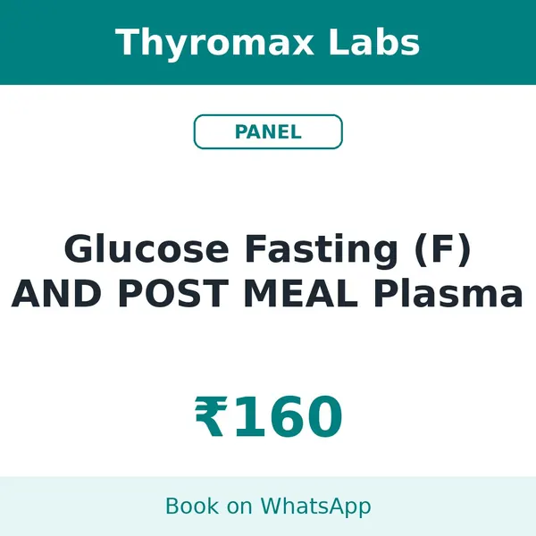 Glucose Fasting (F) AND POST MEAL Plasma – ₹160 at Thyromax Labs