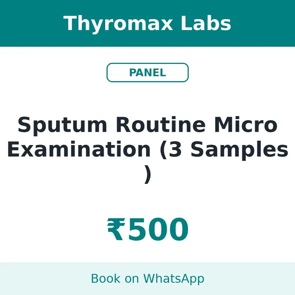 Sputum Routine Micro Examination (3 Samples ) – ₹500 at Thyromax Labs