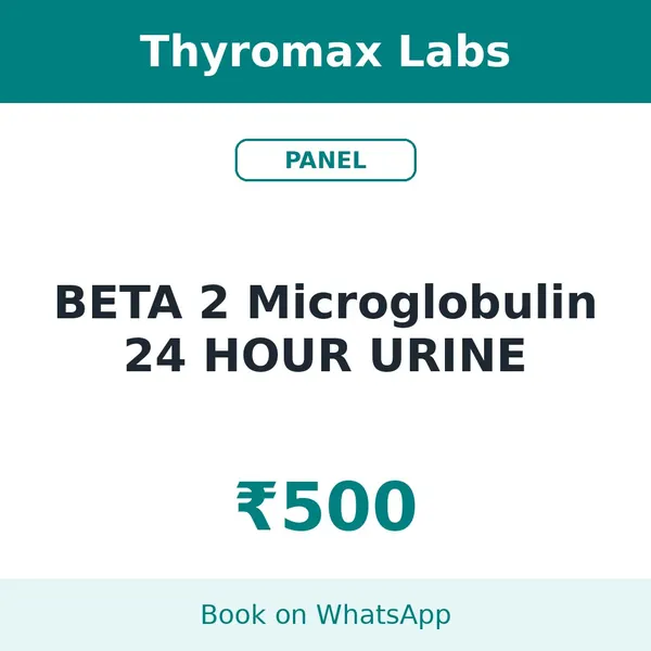 BETA 2 Microglobulin 24 HOUR URINE – ₹500 at Thyromax Labs