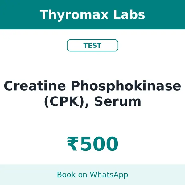 Creatine Phosphokinase (CPK), Serum – ₹500 at Thyromax Labs