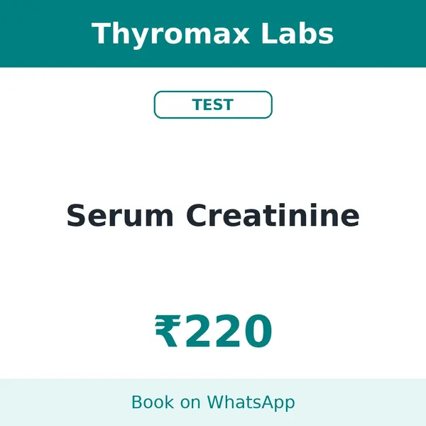 Serum Creatinine – ₹220 at Thyromax Labs